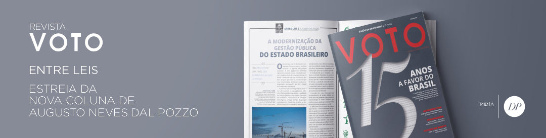 Revista Voto | Estreia nova coluna Augusto Neves Dal Pozzo | São Paulo – Brasil